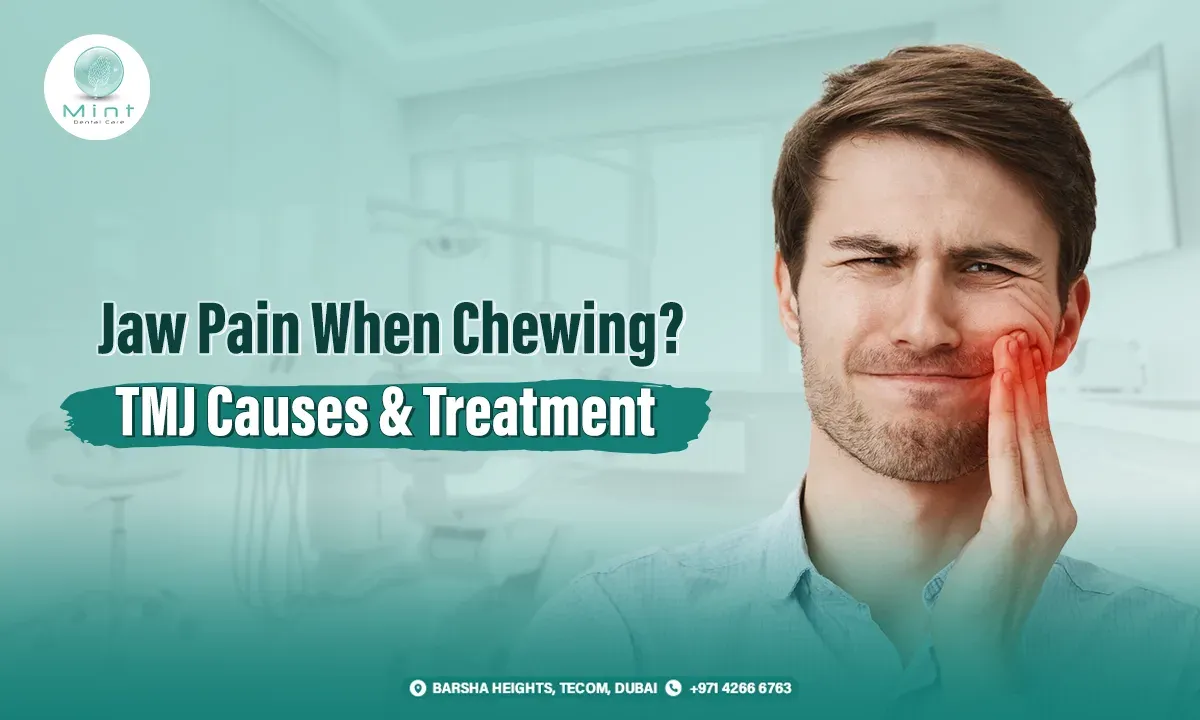 Jaw pain when chewing and TMJ causes — Mint Dental Care Dubai