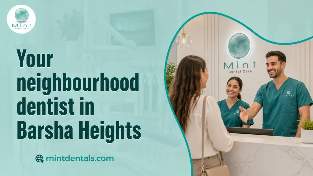 Your neighbourhood dentist in Barsha Heights